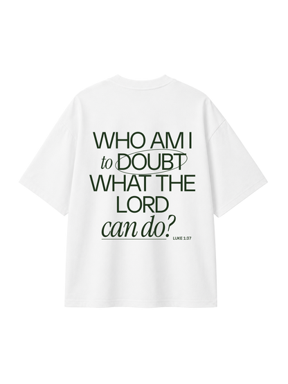 OVERSIZED T SHIRT WHO AM I TO DOUBT THE LORD - blaster-white-back.png - 1